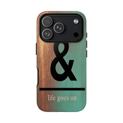 "Life Goes On" Mobile Phone Case