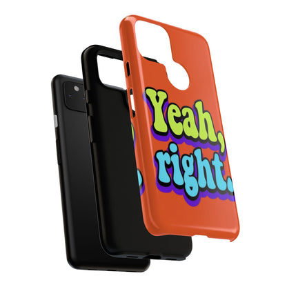 "Yeah, Right" Mobile Phone Case