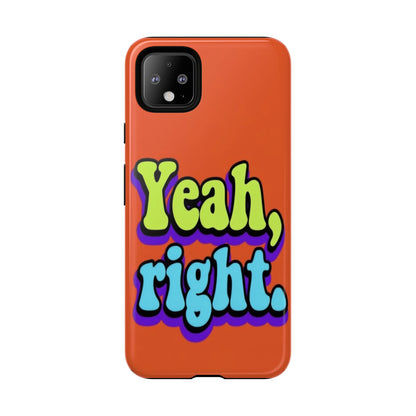 "Yeah, Right" Mobile Phone Case
