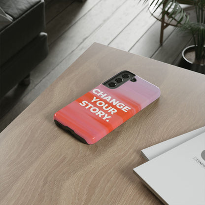 "Change Your Story" Mobile Phone Case
