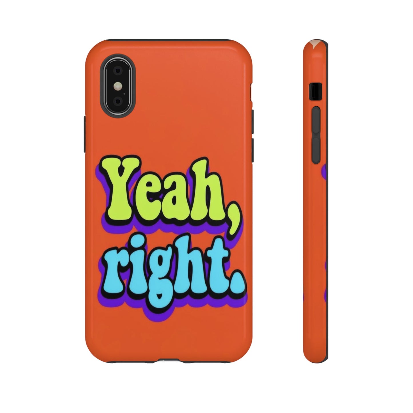 "Yeah, Right" Mobile Phone Case