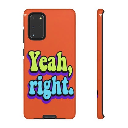 "Yeah, Right" Mobile Phone Case