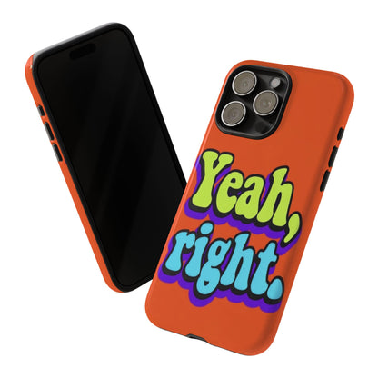 "Yeah, Right" Mobile Phone Case