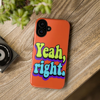 "Yeah, Right" Mobile Phone Case