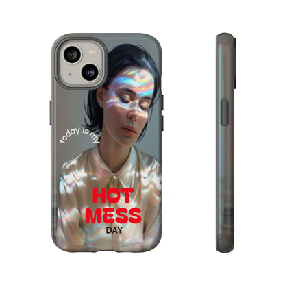 "Hot Mess Day" Mobile Phone Case
