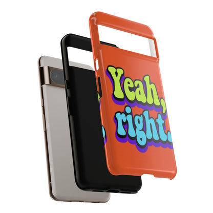 "Yeah, Right" Mobile Phone Case