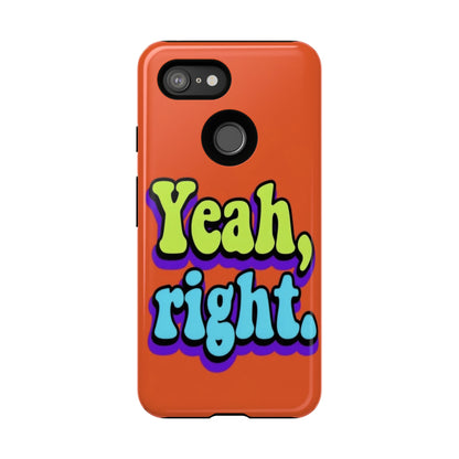 "Yeah, Right" Mobile Phone Case