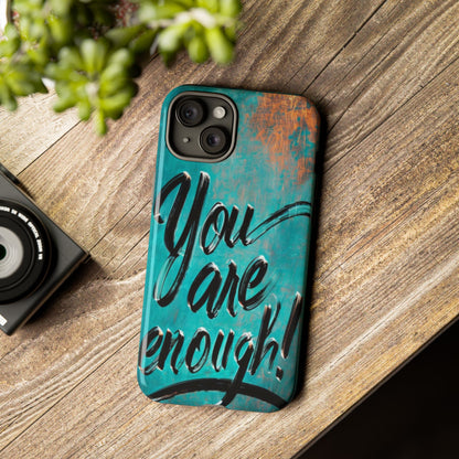 "You are Enough" Mobile Phone Case