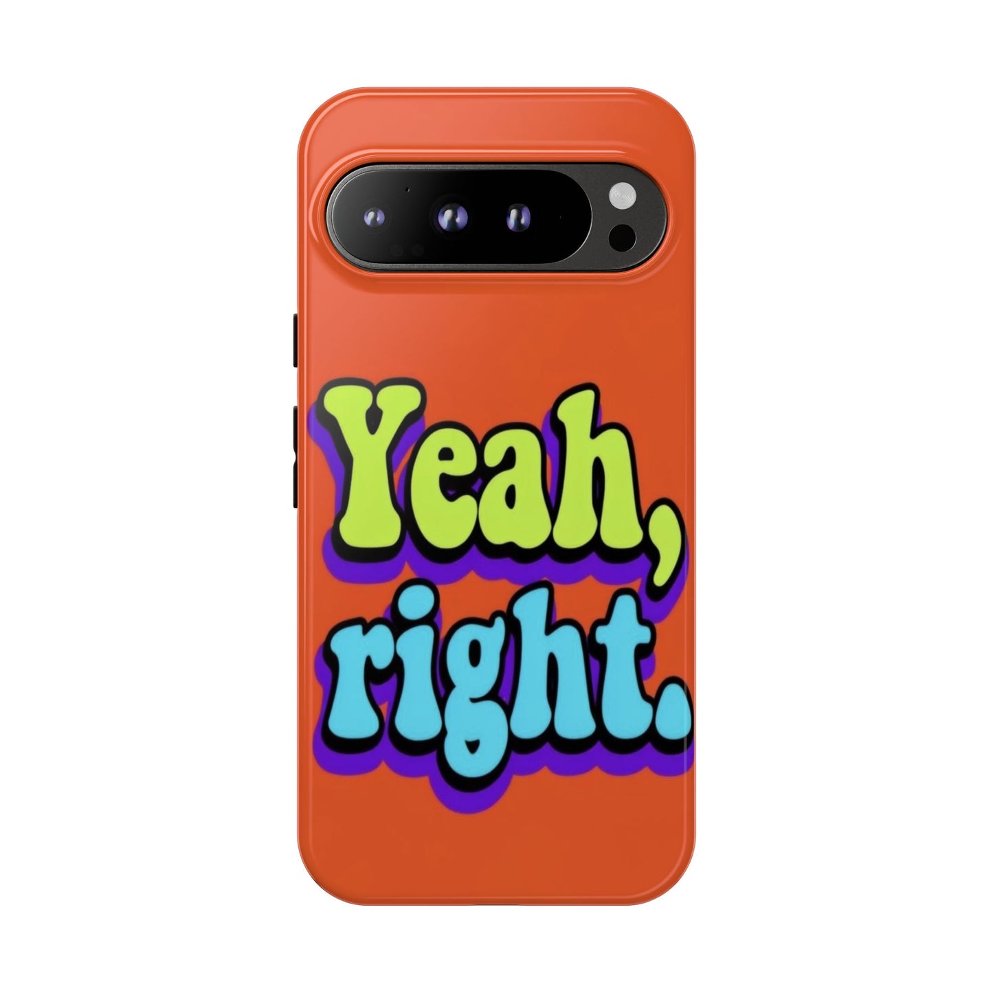 "Yeah, Right" Mobile Phone Case