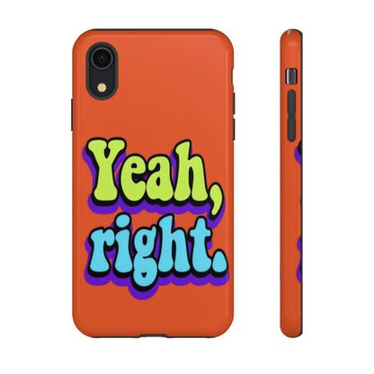 "Yeah, Right" Mobile Phone Case