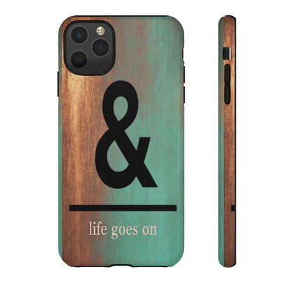"Life Goes On" Mobile Phone Case