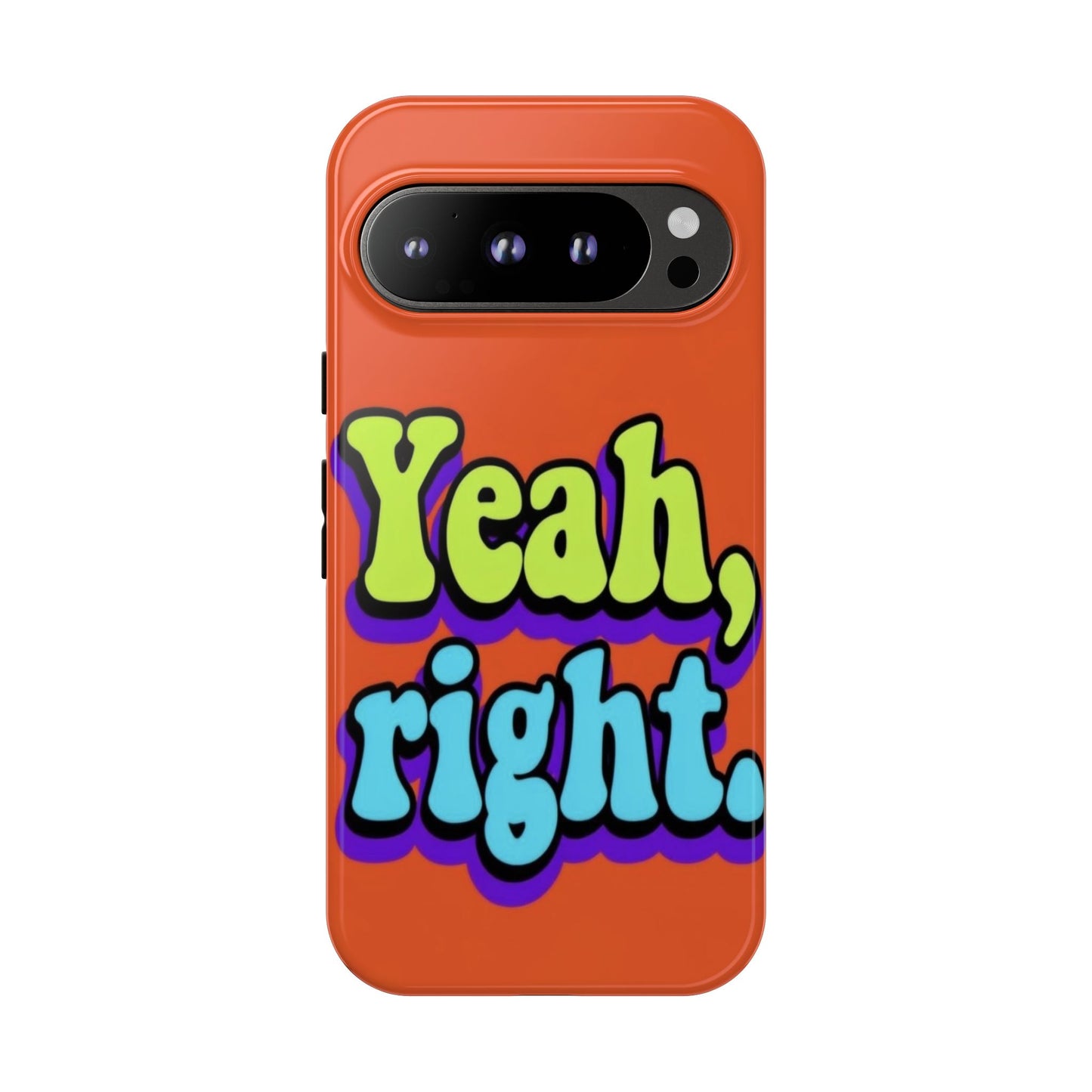 "Yeah, Right" Mobile Phone Case