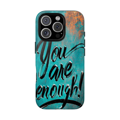 "You are Enough" Mobile Phone Case