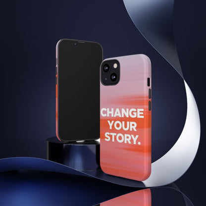 "Change Your Story" Mobile Phone Case