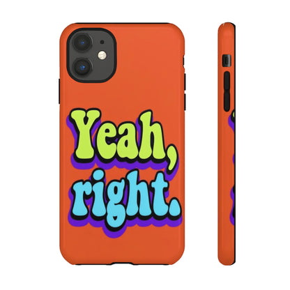 "Yeah, Right" Mobile Phone Case