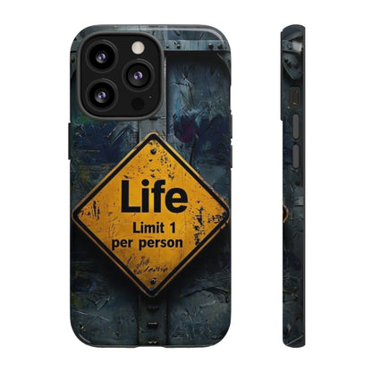 "Life, Limit 1 Per Person" Mobile Phone Case