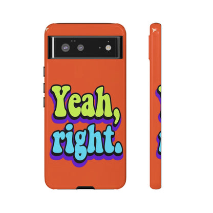 "Yeah, Right" Mobile Phone Case