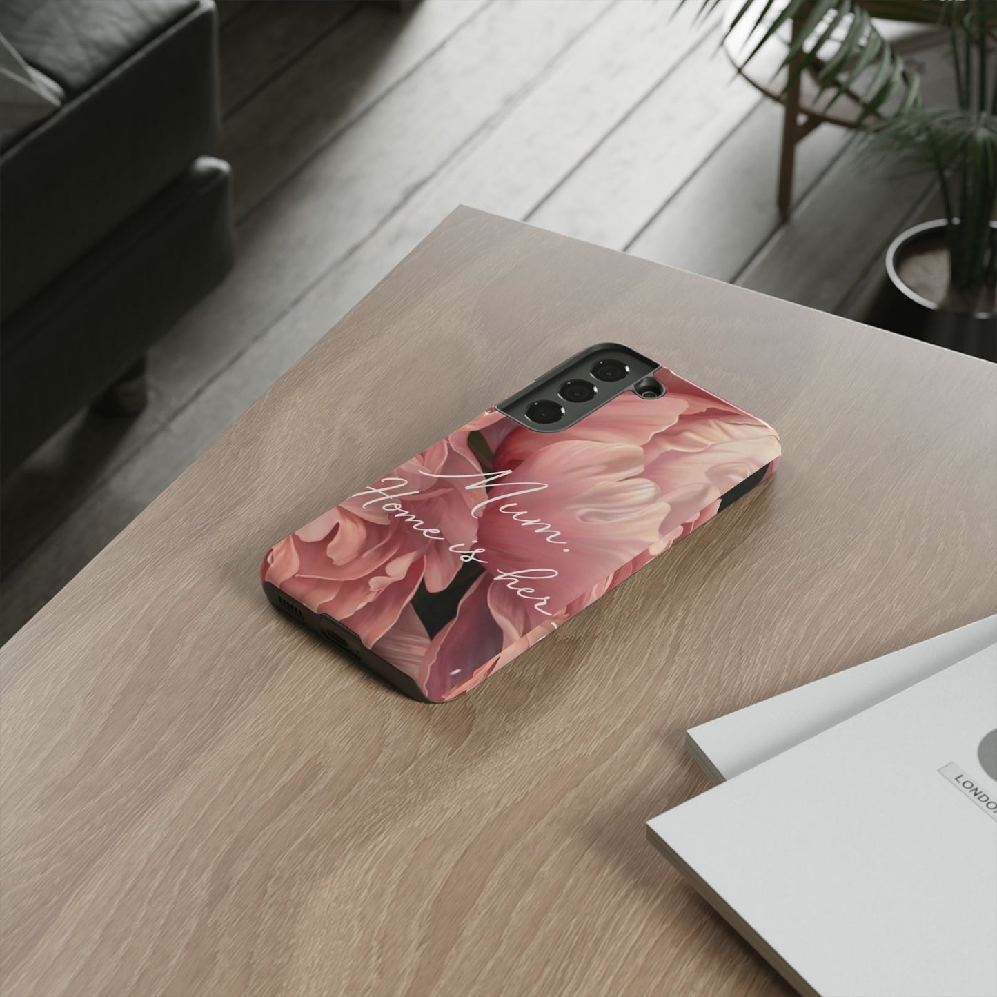 "Mum. Home is Her" Mobile Phone Case