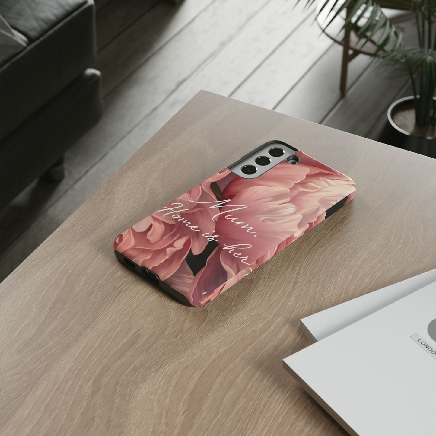 "Mum. Home is Her" Mobile Phone Case