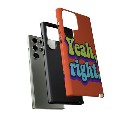 "Yeah, Right" Mobile Phone Case
