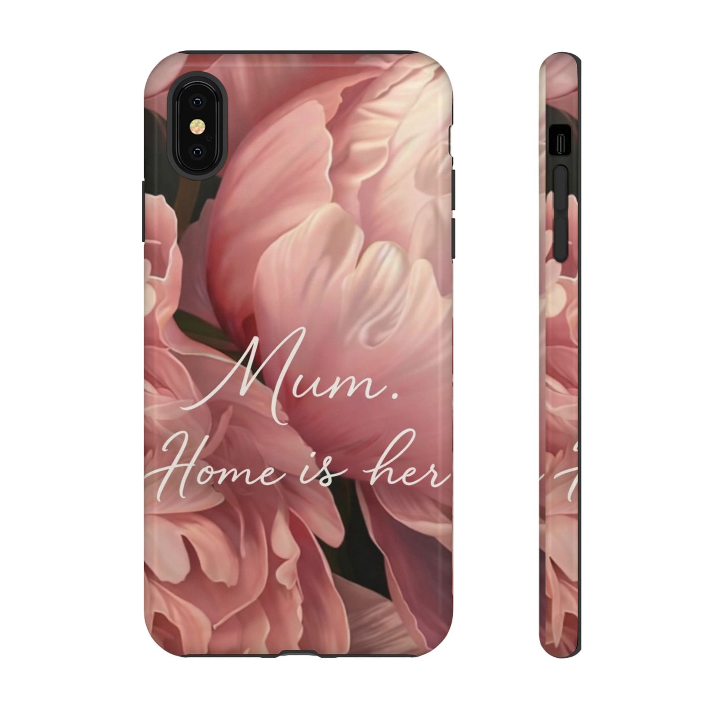 "Mum. Home is Her" Mobile Phone Case