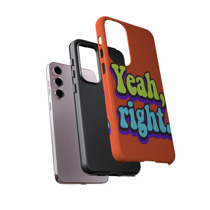 "Yeah, Right" Mobile Phone Case
