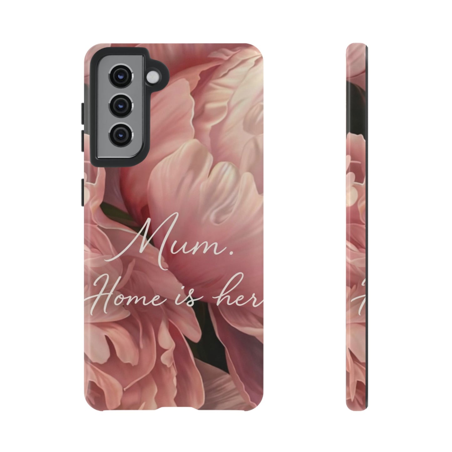 "Mum. Home is Her" Mobile Phone Case