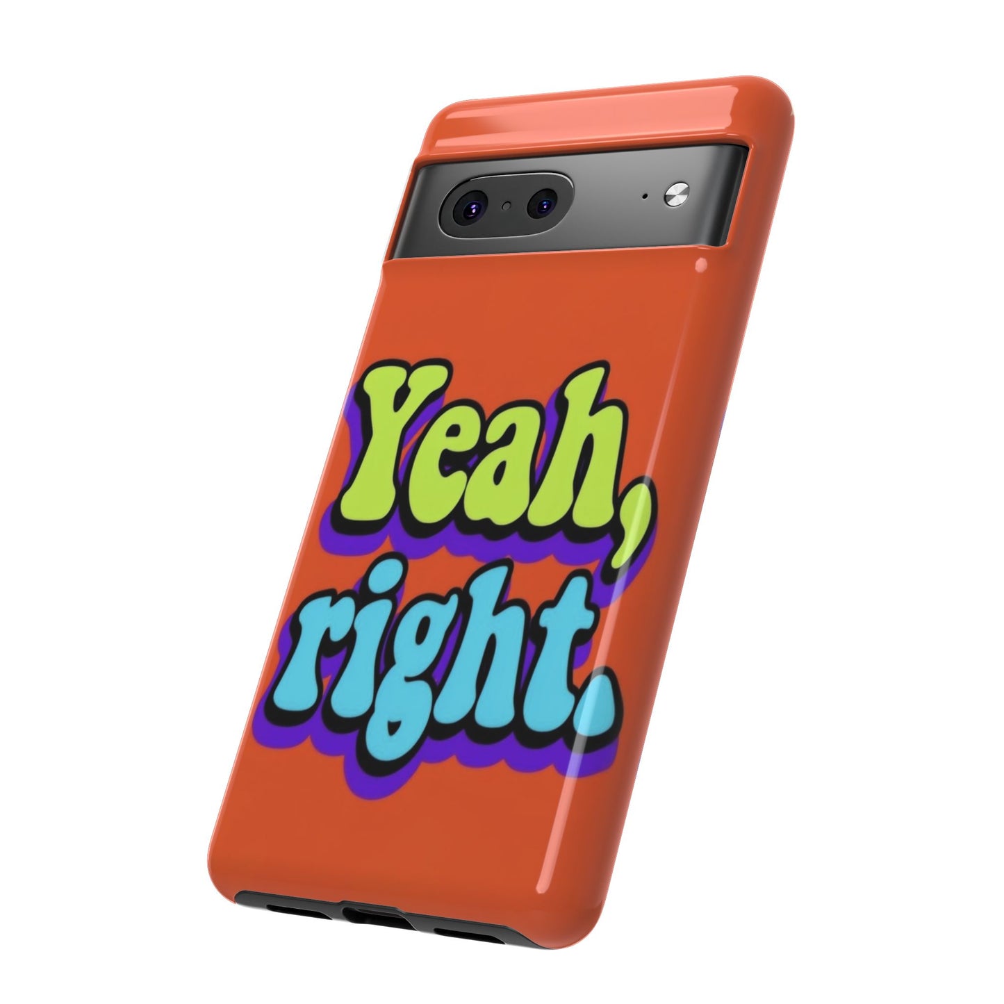 "Yeah, Right" Mobile Phone Case