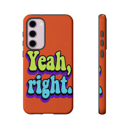 "Yeah, Right" Mobile Phone Case