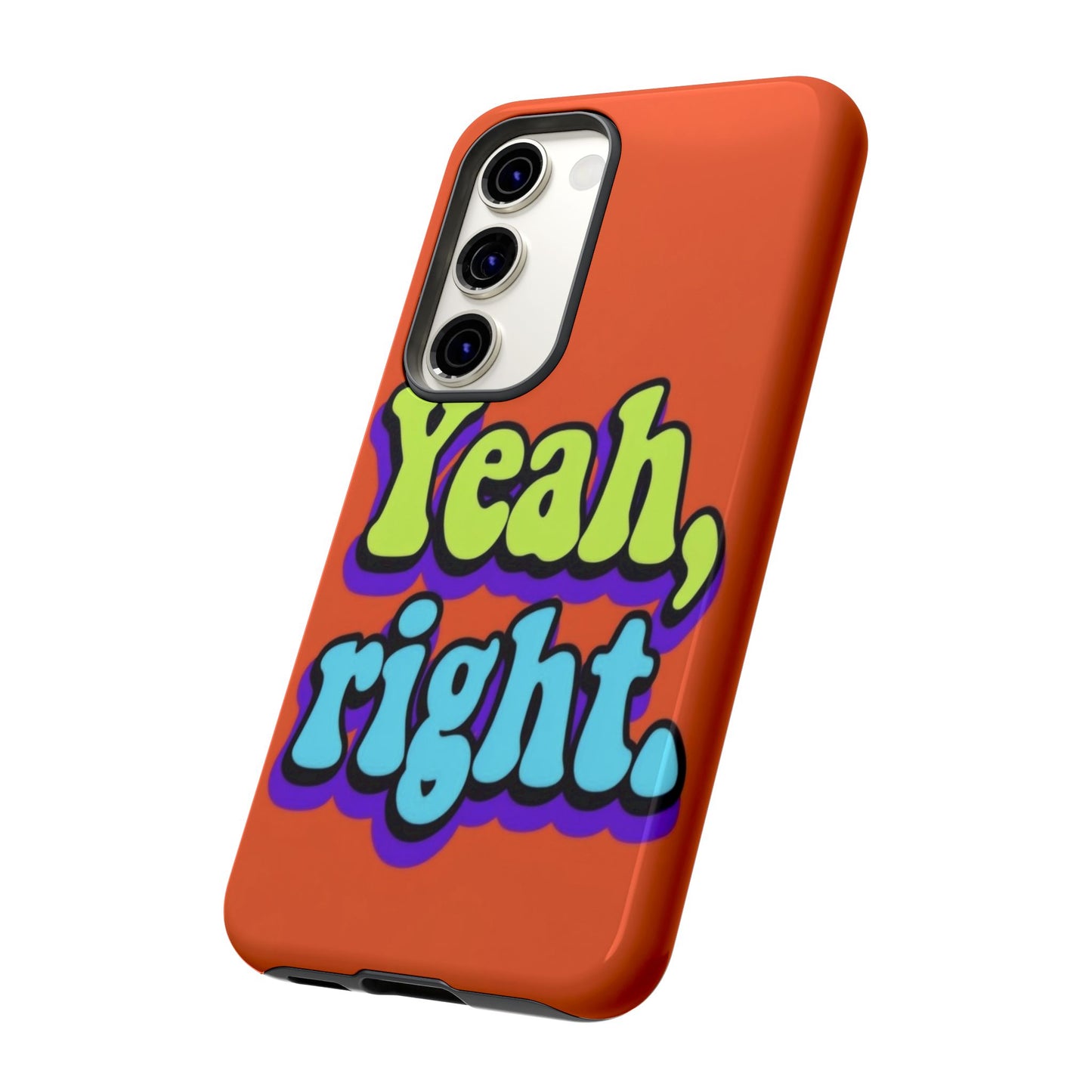 "Yeah, Right" Mobile Phone Case
