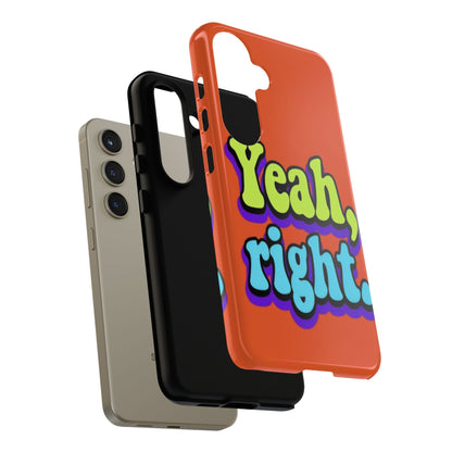 "Yeah, Right" Mobile Phone Case