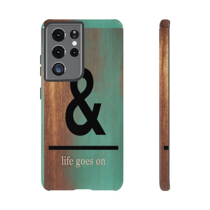 "Life Goes On" Mobile Phone Case