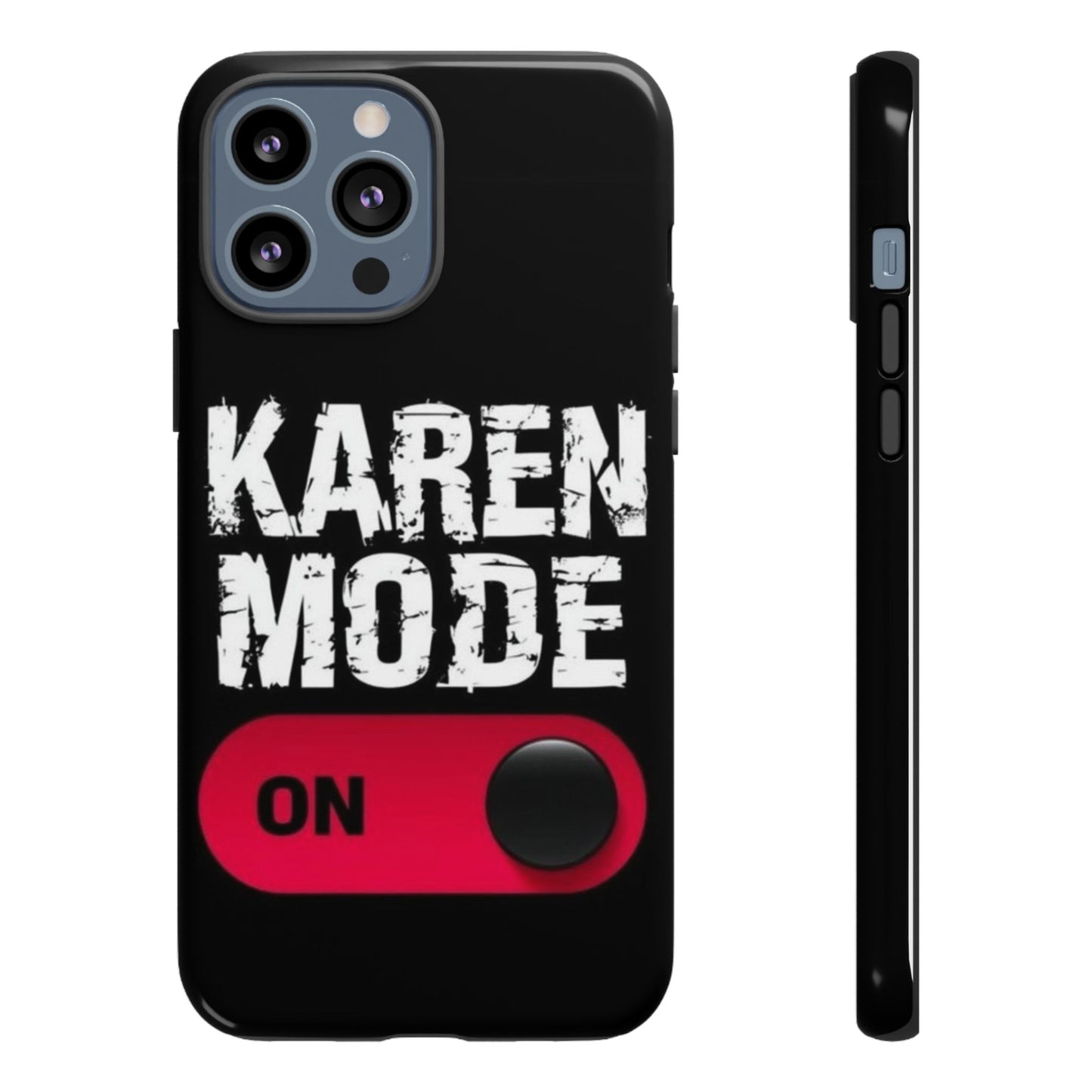 "Karen Mode On" Mobile Phone Case