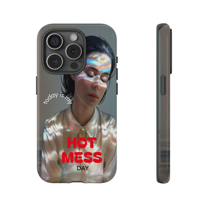 "Hot Mess Day" Mobile Phone Case