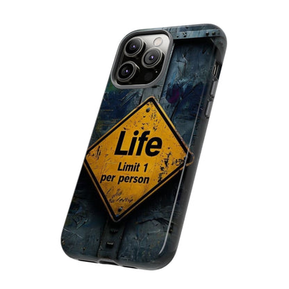 "Life, Limit 1 Per Person" Mobile Phone Case