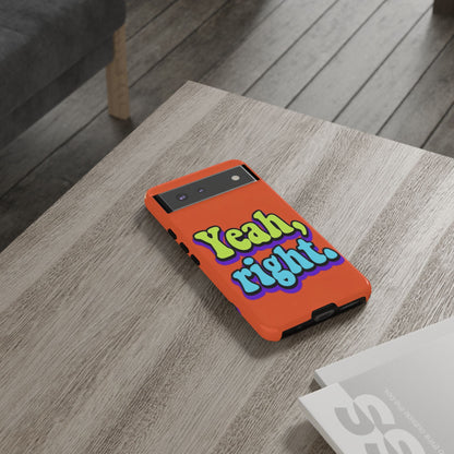"Yeah, Right" Mobile Phone Case