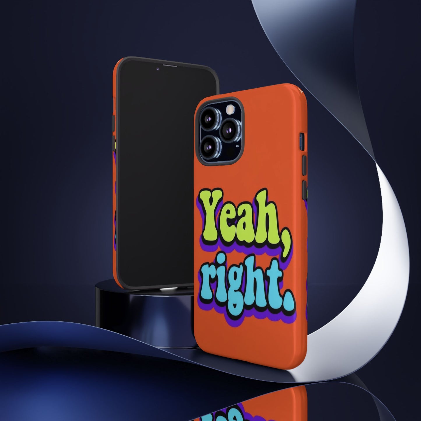 "Yeah, Right" Mobile Phone Case