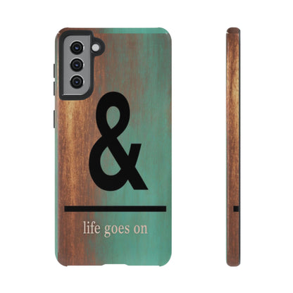 "Life Goes On" Mobile Phone Case