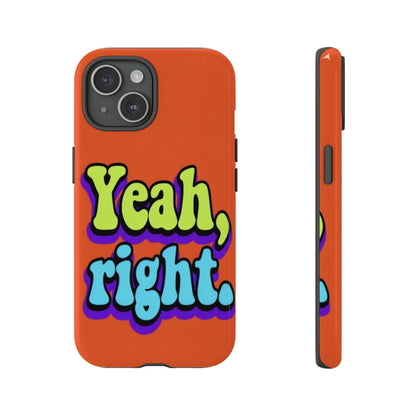 "Yeah, Right" Mobile Phone Case