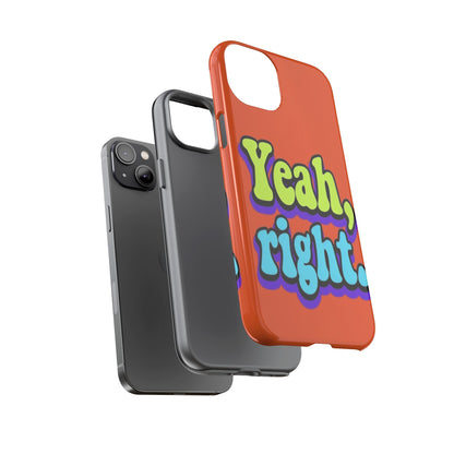 "Yeah, Right" Mobile Phone Case