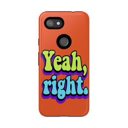 "Yeah, Right" Mobile Phone Case