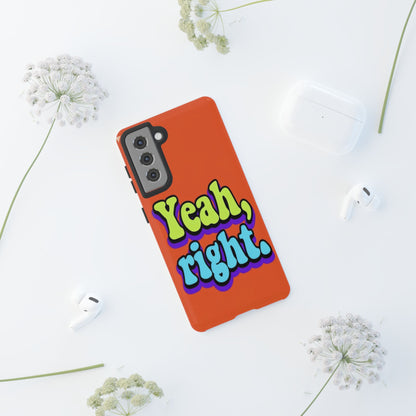"Yeah, Right" Mobile Phone Case