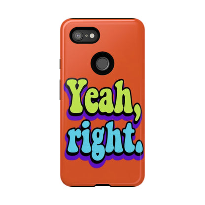 "Yeah, Right" Mobile Phone Case