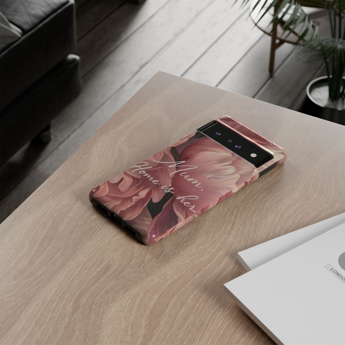 "Mum. Home is Her" Mobile Phone Case