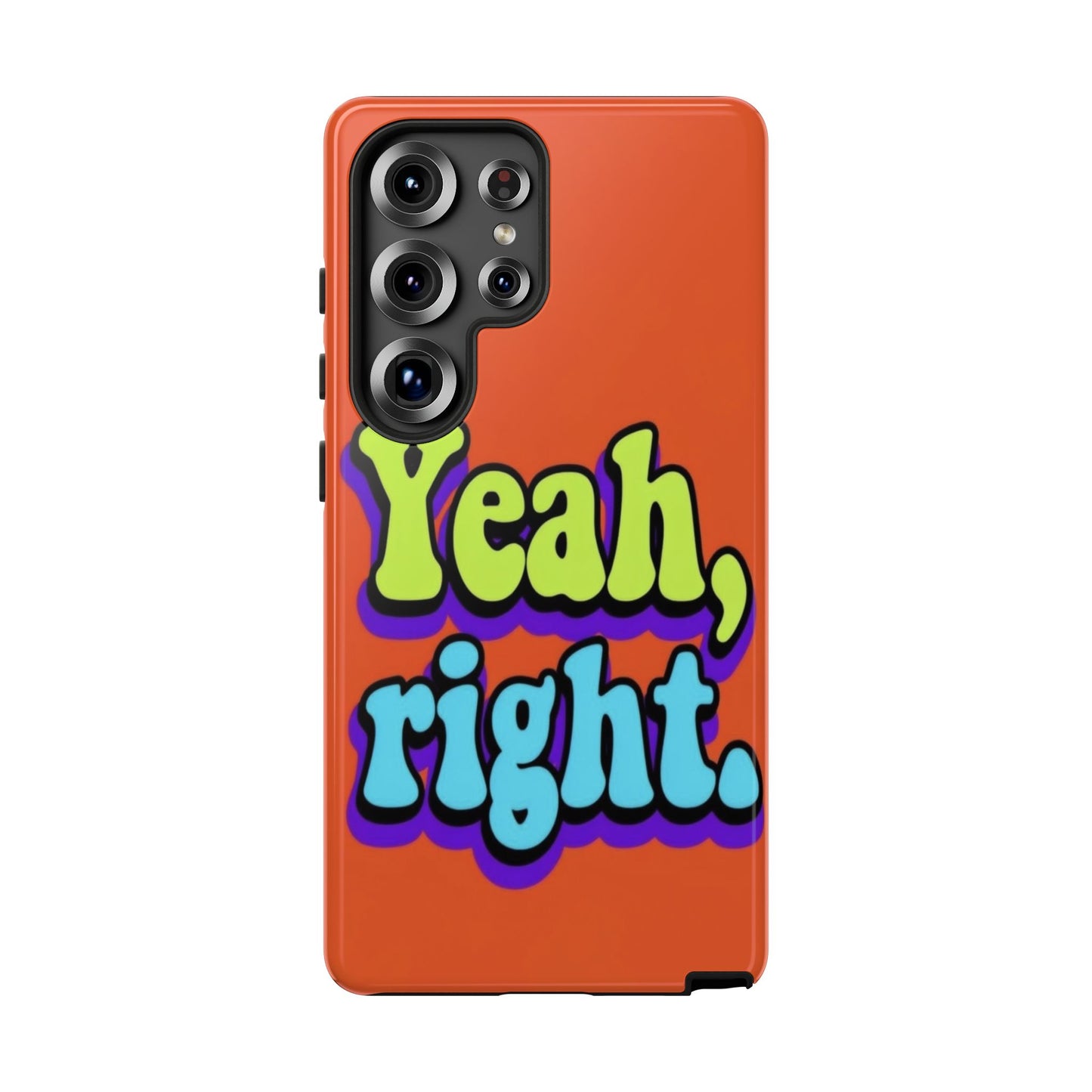 "Yeah, Right" Mobile Phone Case