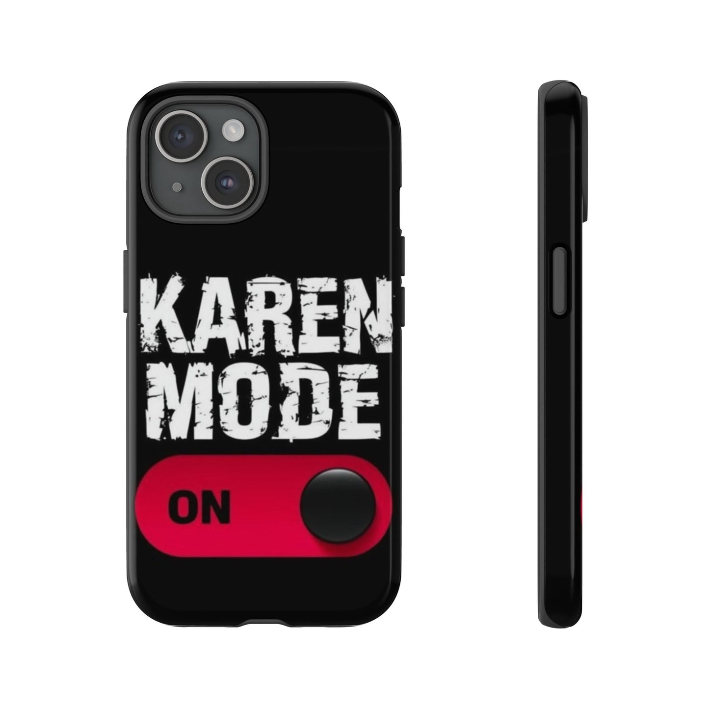 "Karen Mode On" Mobile Phone Case